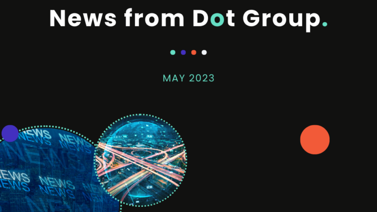 Dot Group Newsletter – May 2023
