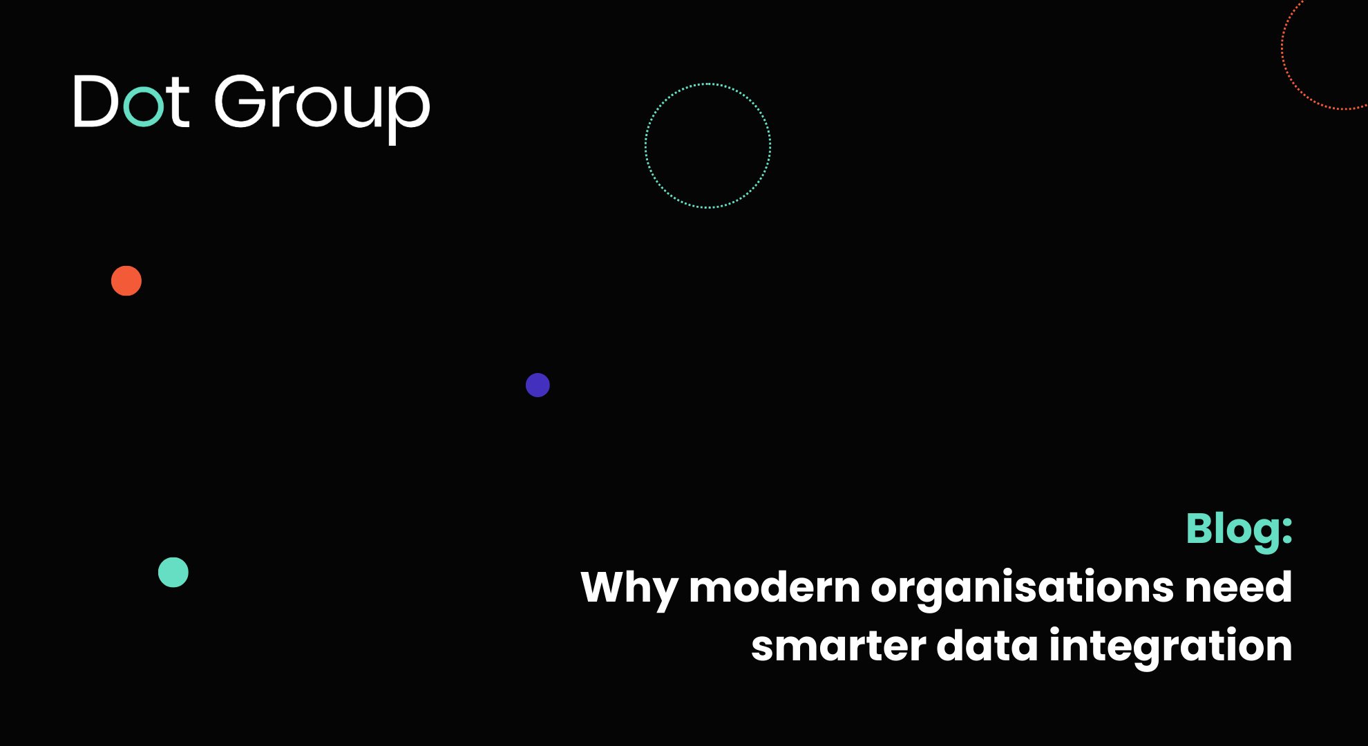 Why modern organisations need smarter data integration 