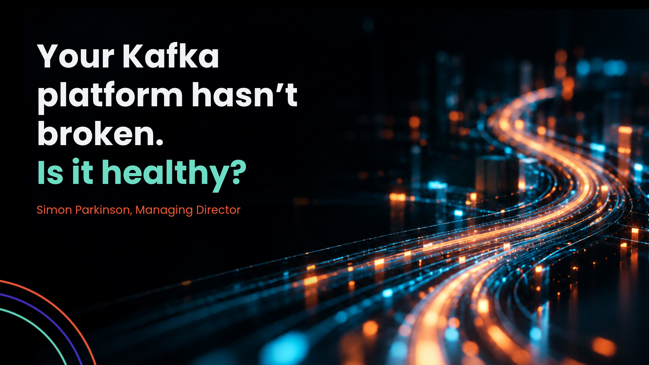 Your Kafka platform hasn’t broken. Is it healthy?